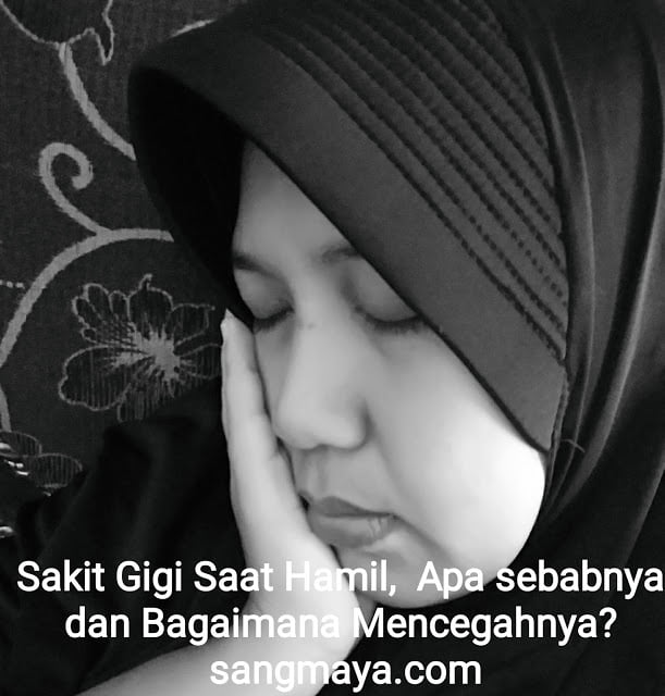 Sakit Gigi Saat Hamil, Apa Sebabnya dan Bagaimana Mencegahnya ?
