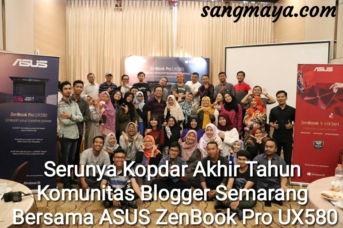 Serunya Kopdar Akhir Tahun Komunitas Blogger Semarang Bersama ASUS ZenBook Pro UX580GD