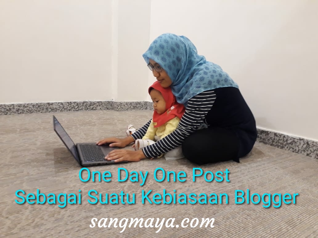 One Day One Post Sebagai Kebiasaan Blogger